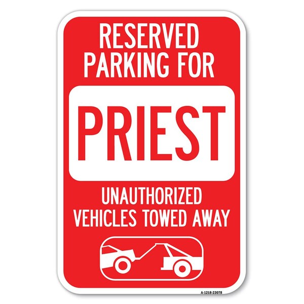 Signmission Reserved Parking for Priest Unauthorized Heavy-Gauge Aluminum Sign, 12" x 18", A-1218-23078 A-1218-23078 - main